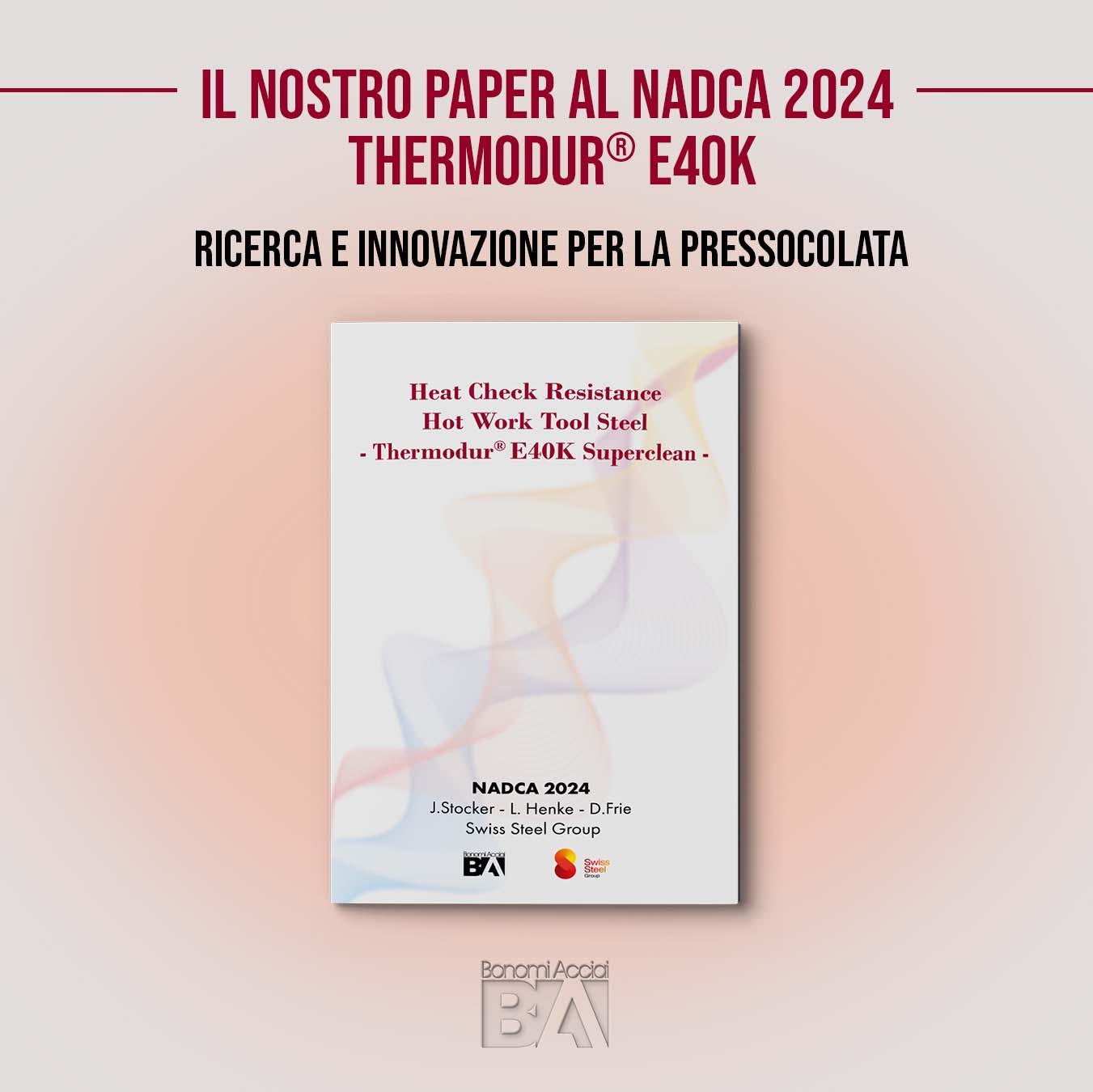 Paper tecnico di Bonomi Acciai (Swiss Steel Group) presentato al NADCA 2024 sul Thermodur® E40K Superclean: acciaio ad alta resistenza alla fatica termica (heat checking) per massimizzare la durata degli stampi nella pressocolata HPDC.